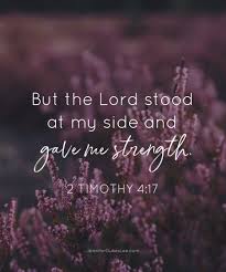 But The Lord Stood At My Side And Gave Me Strength 2 Timothy 4 17 In 2020 Siding Quote Names Of Jesus 2 Timothy 4