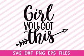 Free happy camper svg cut file. Girl You Got This Graphic By Svgbundle Net Creative Fabrica