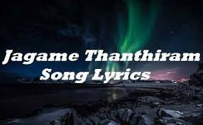 Free download and streaming jagame thanthiram song on your mobile phone or pc/desktop. Jagame Thanthiram Song Lyrics Dhanush And Santhosh