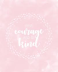 Probably the greatest threat taken by any of us would be to be seen as we actually are. Kind Quotes Courage Have Courage And Be Kind Quote Cinderella Ohmyfangirly Dogtrainingobedienceschool Com
