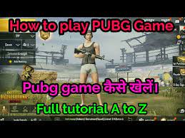 How To Play Pubg Game Pubg Game Kaise Khelte Hain Full Tutorial Of Pubg In Hindi1 Youtube