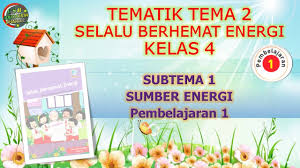 Kunci jawaban soal tematik kelas 4 tema 2 selalu berhemat 1 5 halaman dan 118 119 120 121 122 buku 83 84 85 86 87 88 89. Kelas 4 Tematik Tema 2 Subtema 1 Pembelajaran 1 Selalu Berhemat Energi Youtube
