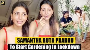 The tag name is yasodha, yasho, sam. Lockdown Inspired Samantha Ruth Prabhu To Start Gardening Live Chat Youtube