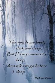 Robert Frost Stopping By Woods On A Snowy Evening Summary 12 16 14 A Favorite Poem By Robert Frost Winter Blues Quotes Robert Frost Quotes Robert Frost Poems