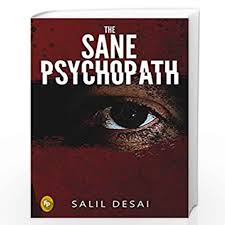 For most of us, psychopathy is a term we only read in books or hear in movies and there are hundreds of books that have been written to explain this condition. The Sane Psychopath By Salil Desai Buy Online The Sane Psychopath Book At Best Prices In India Madrasshoppe Com