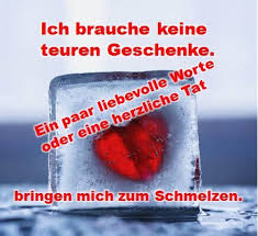 Spruch Ich Brauche Keine Teuren Geschenke Ein Paar Liebevolle Worte Oder Eine Herzliche Tat Bringen Mich Zum Schm Romantische Spruche Liebevolle Worte Worter
