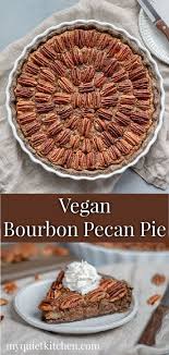 Vegan Bourbon Pecan Pie Recipe Vegan Pecan Pie Bourbon Pecan Pie Vegan Pecan
