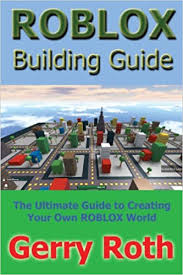 Looking to hack a roblox account? Roblox Building Guide Gerry Roth 9780963521620 Amazon Com Books