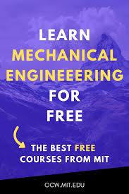 Mit Opencourseware Makes The Materials Used In The Teaching Of Almost All Of Mit S Subje Mechanical Engineering Courses Mechanical Engineering Learning Science