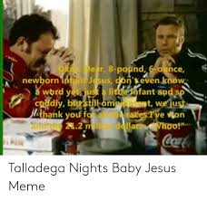 The ballad of ricky bobby is a 2006 film about the #1 nascar driver, who stays atop the heap thanks to a pact with his best friend and teammate. Talladega Nights Quotes Baby Jesus 4 Quotes X