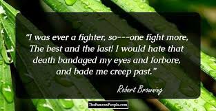 Fighters quotes about rebirth ~ mahatma gandhi quote: 64 Wonderful Quotes By Robert Browning The Great English Poet