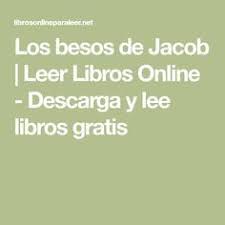 Search the world's information, including webpages, images, videos and more. Los Besos De Jacob Leer Libros Online Descarga Y Lee Libros Gratis Leer Libros Gratis Leer Libros Online Libros De Lectura Gratis