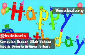 Ucapan selamat ulang tahun dalam bahasa inggris dan artinya dalam bahasa indonesia. Kumpulan Ucapan Ultah Bahasa Inggris Beserta Artinya Terbaru