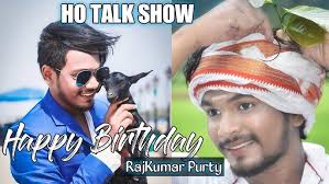 HO TALK SHOW Ep.15 || RANSA JONOM DIN CHOCOLATE HERO RAJ KUMAR PURTY