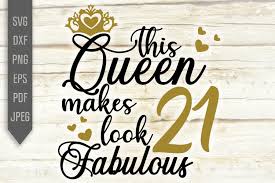 Download This Queen Makes 21 Look Fabulous Svg 21st Birthday Svg 921735 Cut Files Design Bundles SVG, PNG, EPS, DXF File