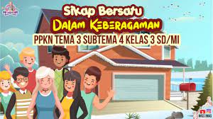 Sikap Bersatu Dalam Keberagaman Kelas 3 Sd Ppkn Tema 3 Subtema 4 Di Rumah Sekolah Dan Masyarakat Youtube