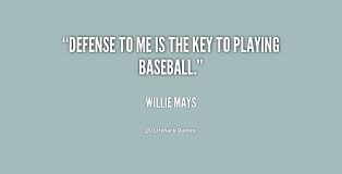 We'll have freshmen playing right away in our first week at holy cross in the defensive positions. Quotes About Baseball Defense 18 Quotes