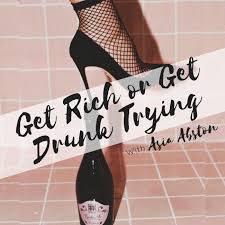 But when i asked one of them how did she start a business when she had no money, she said her husband was working for a huge corporation and that helped support her entrepreneurial aspirations. Get Rich Or Get Drunk Trying Podcast Get Rich Or Get Drunk Trying Listen Notes