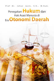 They are commonly understood as inalienable, fundamental rights to which a person is inherently entitled simply because she or he is a human being and which are inherent in all human beings, regardless of their age, ethnic origin, location, languag. Buku Penegakan Hukum Dan Hak Asasi Manusia Di Era Otonomi Daerah