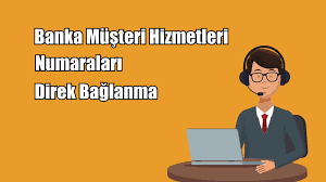Banka Musteri Hizmetleri Numaralari Direk Baglanma 6 Buyuk Banka 25 Yasinda Kartlar Kaleler