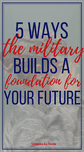 5 Ways The Military Builds A Foundation For Your Future Airman To Mom In 2020 Words Of Support Military Military Life
