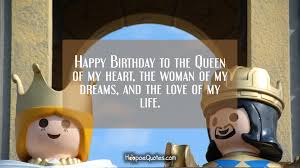 We did not find results for: Happy Birthday To The Queen Of My Heart The Woman Of My Dreams And The Love Of My Life Hoopoequotes