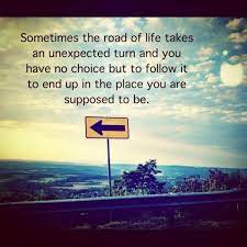 Sometimes The Road Of Life Takes An Unexpected Turn And You Have Picture Quotes
