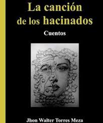Mirada Malva Blog La Cancion De Los Hacinados De Jhon Walter Torres Canciones Escritores Libros