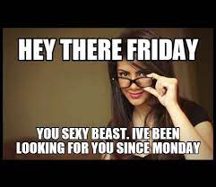 We are this close to it being. Friday Memes Lovequotesmessages