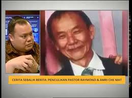As for the appointed task force investigation into the disappearance of pastor raymond koh and activist amri che mat, moody should remind himself he is no longer an umno minister but, would you even believe it, a pakatan minister. Cerita Sebalik Berita Penculikan Pastor Raymond Amri Che Mat Youtube