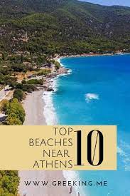 Top 10 Beaches Near Athens Greeking Me Athens Greece Beaches Top 10 Beaches Athens Beach