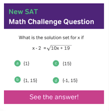 You have a choice of three answers to each of three questions, so get ready (but i hope you weren't. New Sat Math Challenge Question 5 Second Solution