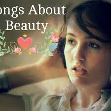 Even if i try, i won't be able to. Beautiful Inside And Out 69 Songs About Beauty Spinditty Music