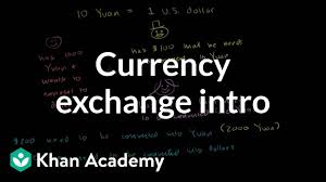 currency exchange introduction video khan academy