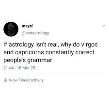 Virgo Af Astrology Memes S Instagram Profile Post Yall This Way Or Nah I Used To Be About The Grammar Correcting But Virgo Horoscope Virgo Quotes Virgo