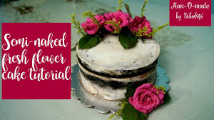 Maybe you would like to learn more about one of these? How To Decorate Semi Naked Chocolate Cake With Food Safe Fresh Flowers Han D Made By Debadrita Youtube