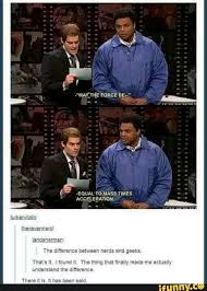 Are You A Nerd Or Geek Tumblr Funny Funny Pictures Memes