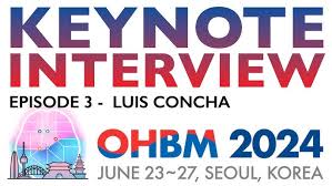 OHBM 2024 Keynote Interview Series: Luis Concha