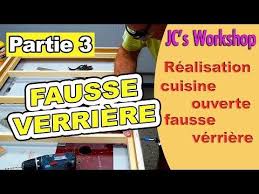 92 Comment Realiser Une Fausse Verriere En Bois Cuisine Ouverte Americaine Partie 3 112 Youtube Cuisine Ouverte Verriere Bois Cuisine Ouverte Verriere