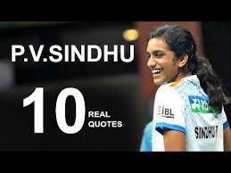 Saina nehwal is the other only indian woman … P V Sindhu 10 Real Life Quotes On Success Inspiring Motivational Quotes Youtube