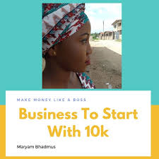 Business To Start With 10k That Is Lucrative And Profitable Nysc News Starting A Business Business 10k