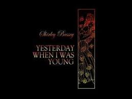 Shirley Bassey S Yesterday When I Was Young Shirley Bassey Shirley My Music