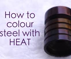 It must have enough thermal inertia and capacity to absorb heat generated by the element and simultaneously dissipate to surrounding. How To Colour Steel With Heat 5 Steps With Pictures Instructables