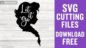 Download Frozen Let It Go Svg Cutting Files For Cricut Scan N Cut Instant Download Youtube