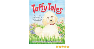 Taffy Tales: Based on the True Stories of a Real Little Dog Named Taffy:  Tebay, Grace: 9781695825239: Amazon.com: Books