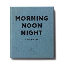 Shop Morning Noon Night A Way Of Living From Soho House Follows The Bestselling Eat Drink Nap The 300 Page Cl Morning Noon And Night Soho House Night Book