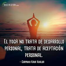 Esto puede provocar movimientos inusuales de la energía en. 110 Frases De Yoga La Disciplina Milenaria De Cuerpo Y Mente Con Im