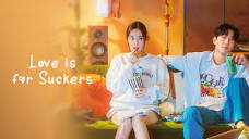 Love is for Suckers | Watch with English Subtitles & More | Viki