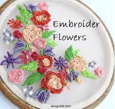 How to embroider flowers on clothes. 25 Beautiful Ways To Stitch Embroidery Flowers Sew Guide