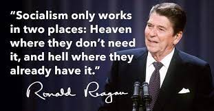Ronald reagan was an actor, a governor of california, and the 40th president of the united states. Michael Nothem On Twitter Socialism Only Works In Two Places Heaven Where They Don T Need It And Hell Where They Already Have It Ronald Reagan Quote From Our Last Great President